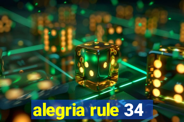 alegria rule 34