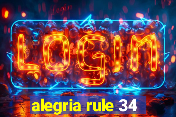 alegria rule 34