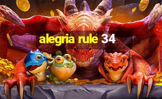 alegria rule 34