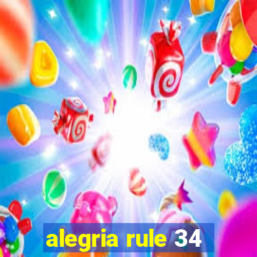 alegria rule 34