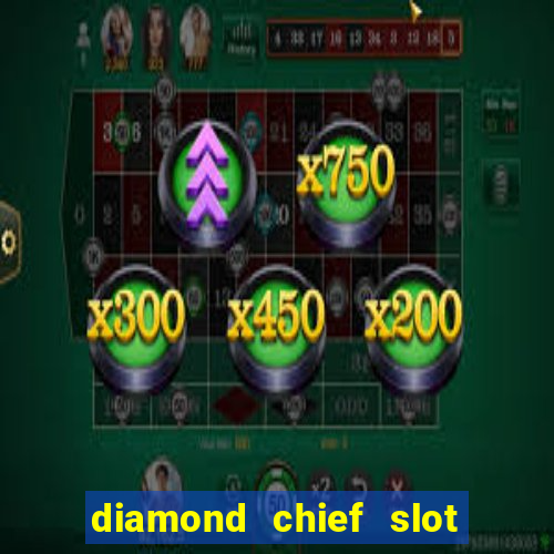 diamond chief slot free play