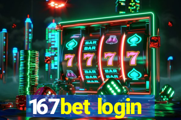 167bet login