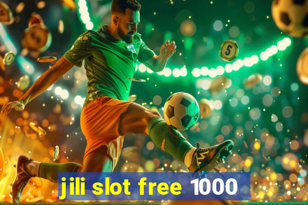 jili slot free 1000