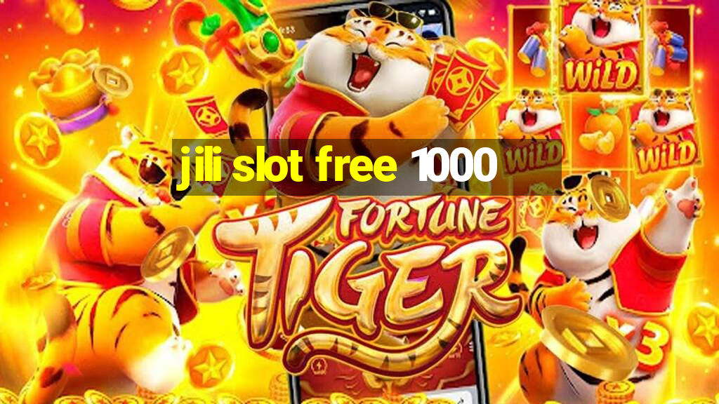 jili slot free 1000