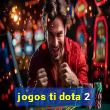 jogos ti dota 2