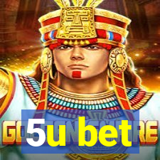 5u bet