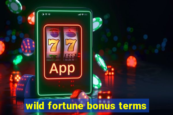 wild fortune bonus terms