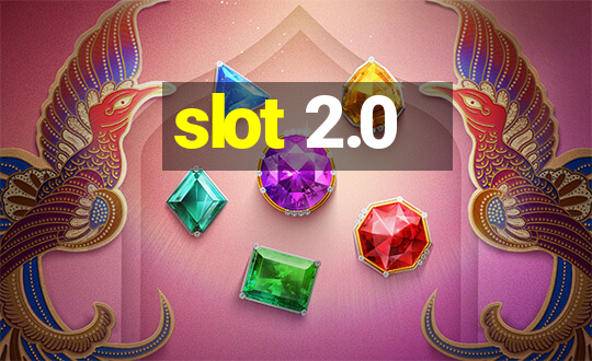 slot 2.0