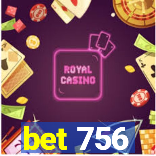 bet 756