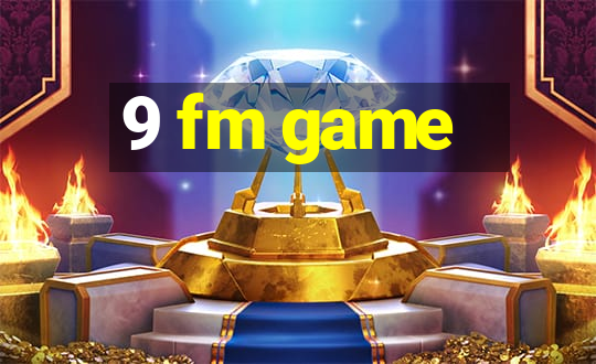 9 fm game