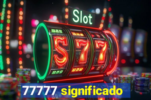 77777 significado