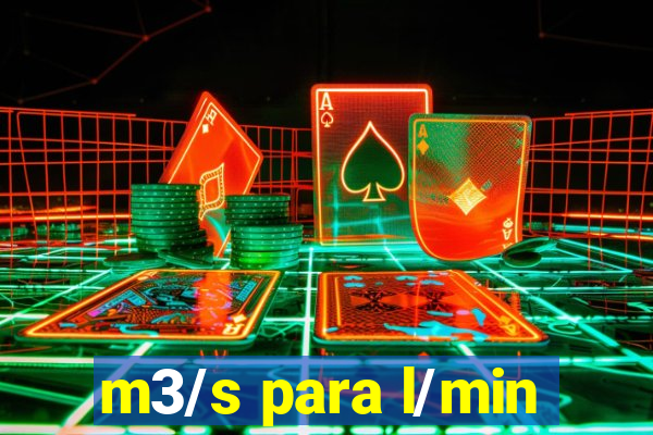 m3/s para l/min