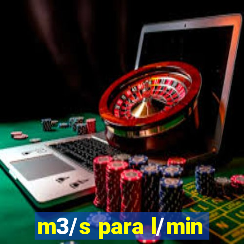 m3/s para l/min