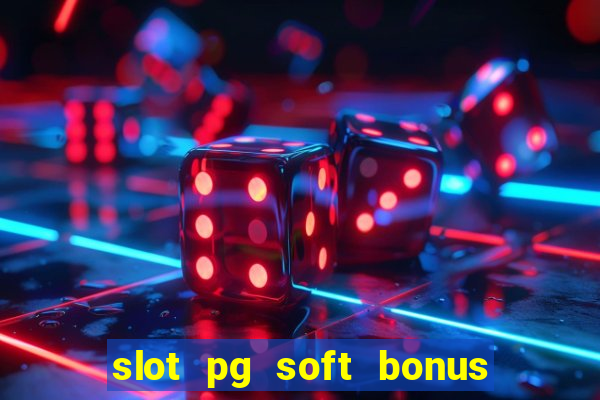 slot pg soft bonus new member 100