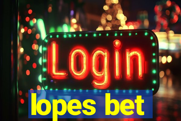 lopes bet