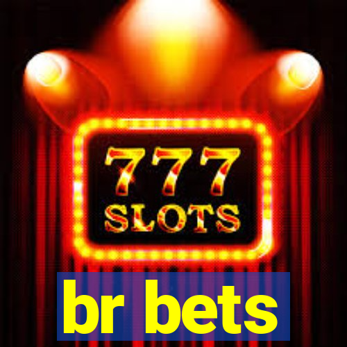 br bets