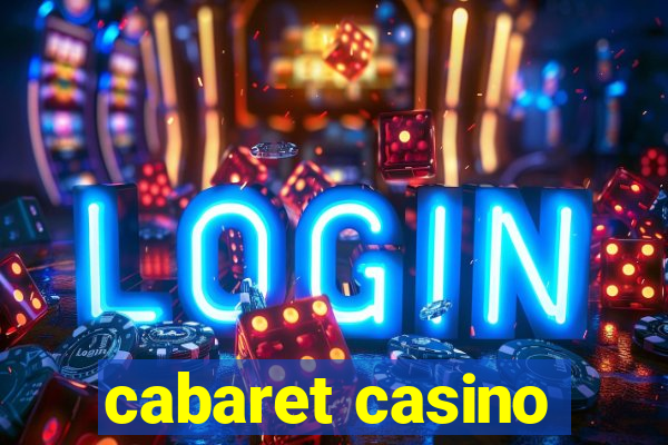 cabaret casino