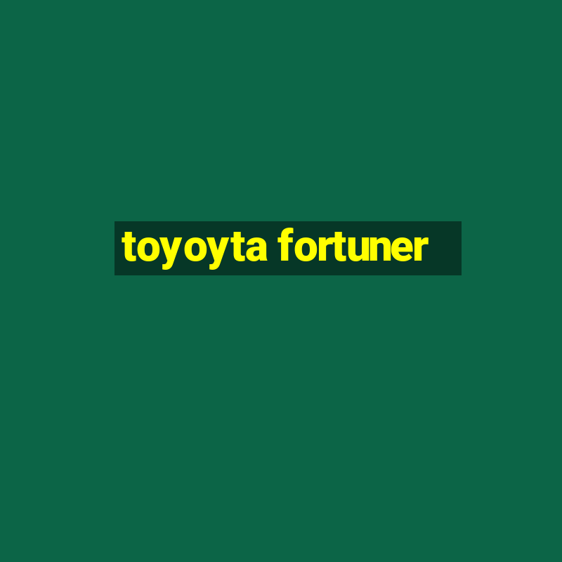 toyoyta fortuner