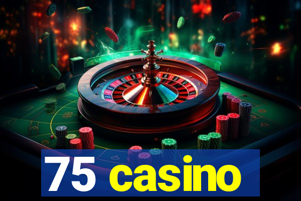 75 casino