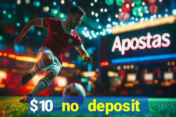 $10 no deposit mobile casino 2017