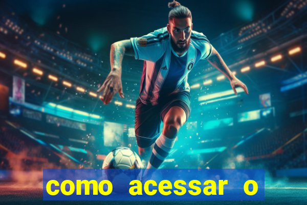 como acessar o jogo do tigrinho