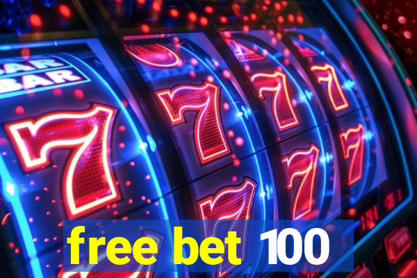 free bet 100