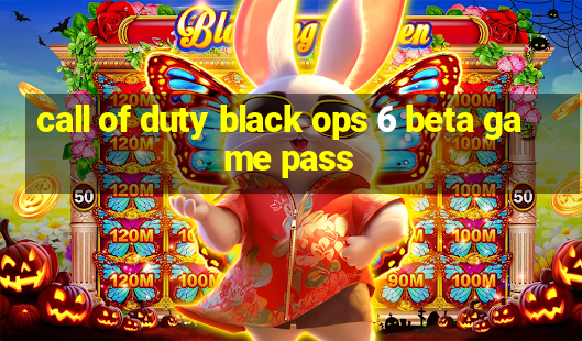 call of duty black ops 6 beta game pass