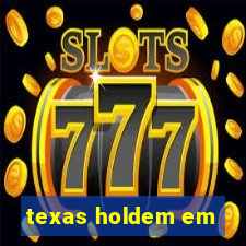 texas holdem em