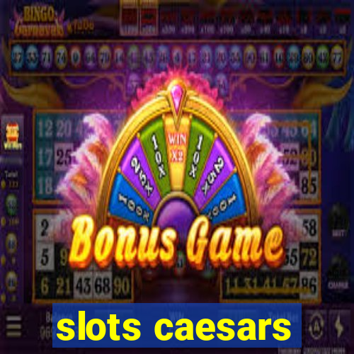 slots caesars