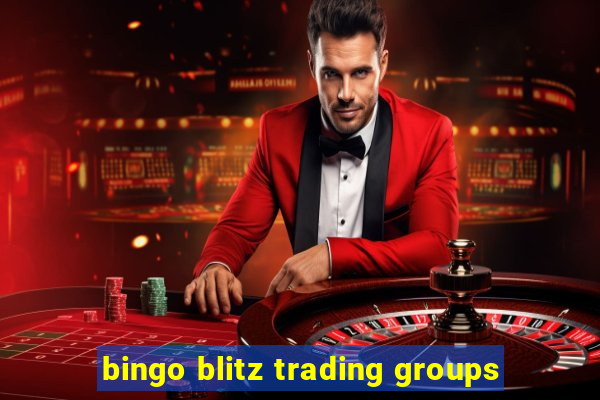 bingo blitz trading groups