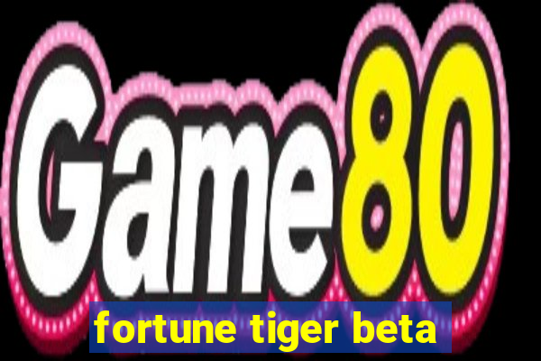 fortune tiger beta