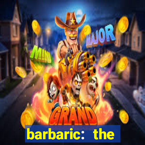 barbaric: the golden hero