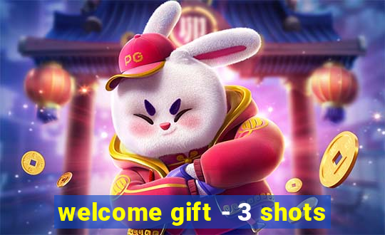 welcome gift - 3 shots