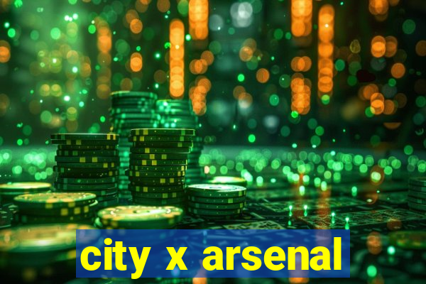 city x arsenal