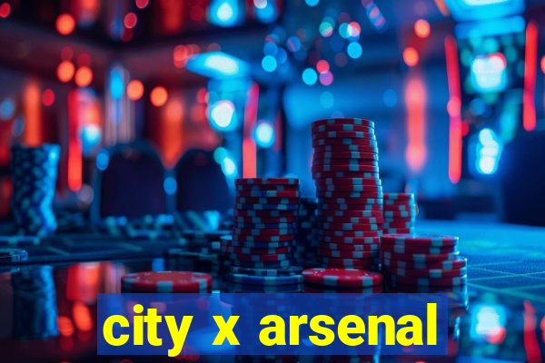 city x arsenal