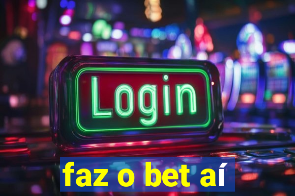 faz o bet aí