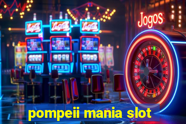 pompeii mania slot