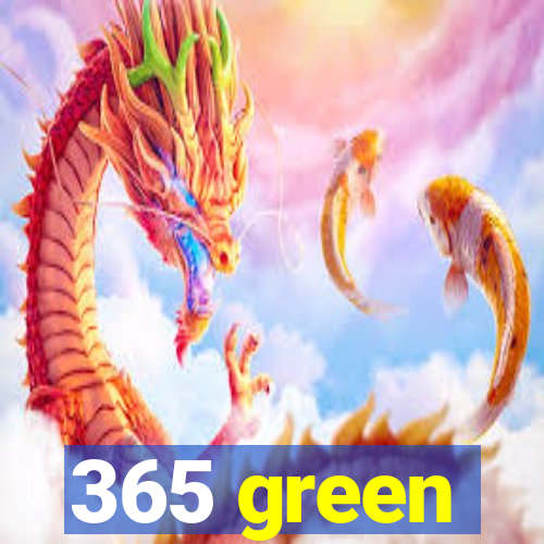 365 green