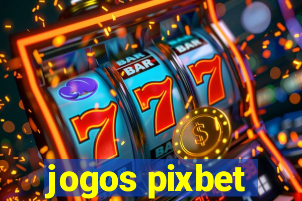 jogos pixbet