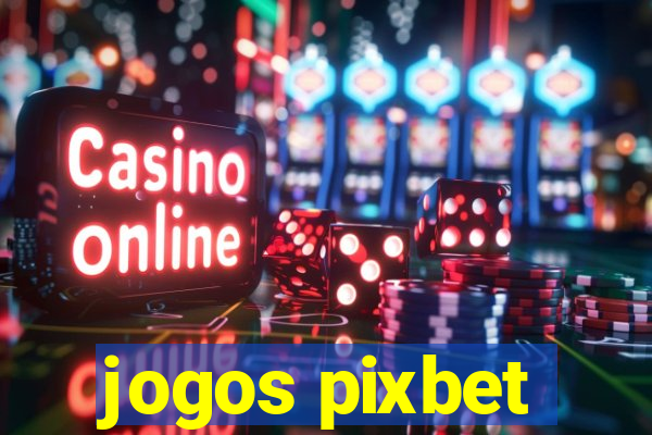 jogos pixbet