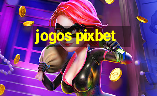 jogos pixbet