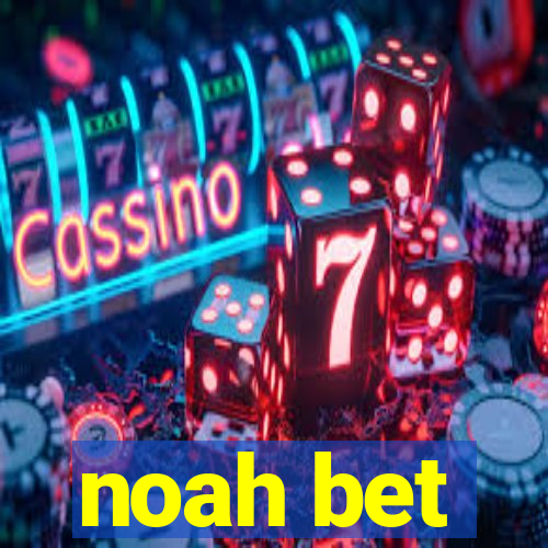 noah bet