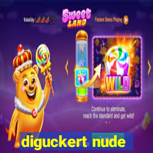 diguckert nude