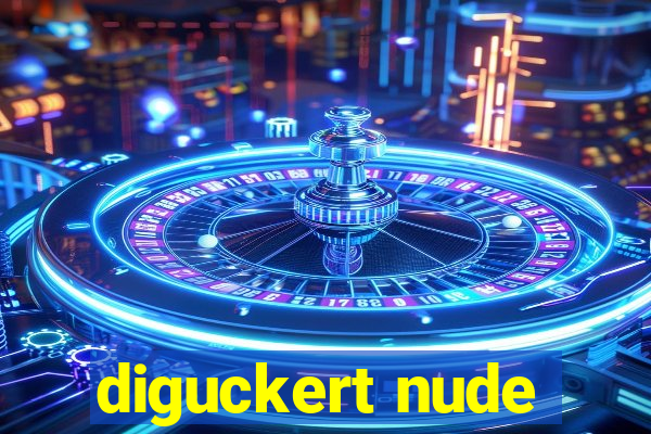 diguckert nude