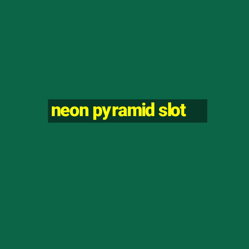 neon pyramid slot