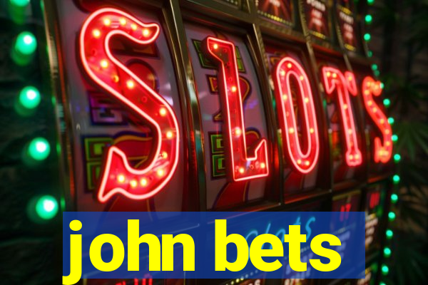 john bets