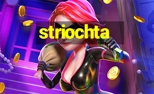 striochta