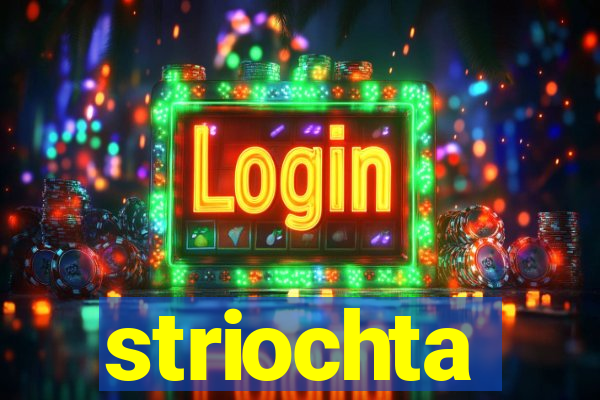 striochta