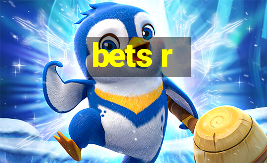 bets r