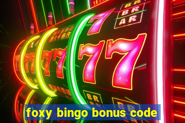 foxy bingo bonus code